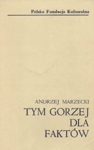 Marzecki Andrzej  - Tym gorzej dla faktów.