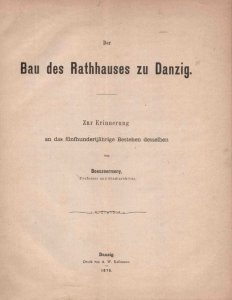 Boeszoermeny - Der Bau des Rathhauses zu Danzig. Zur Erinnerung an das fünfhundertjährige Bestehen desselben