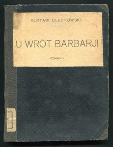Olechowski Gustaw - U wrót Barbarji. Romans.
