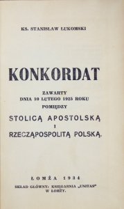 Łukomski Stanisław - Konkordat zawarty dnia 10 lutego 1925 roku pomiędzy Stolicą Apostolską a Rzecząpospolitą Polską