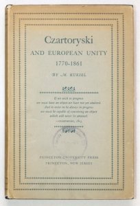 KUKIEL M[arian] - Czartoryski and European Unity 1770-1861.