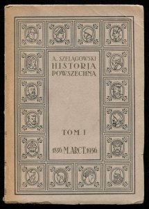 Szelągowski Adam - Historja powszechna. Tom pierwszy.