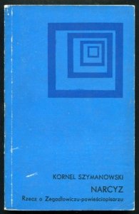 Szymanowski Kornel - Narcyz. Rzecz o Zegadłowiczu - powieściopisarzu