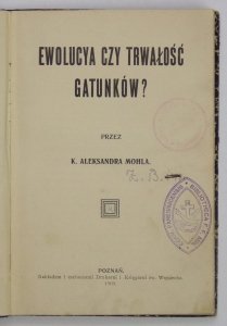 Mohl Aleksander - Ewolucja czy trwałość gatunków?