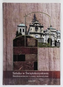 Rosiński Piotr, Suchojad Henryk - Sztuka w Świętokrzyskiem. Średniowiecze i czasy nowożytne. Pod red. ...