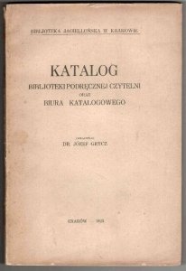 Grycz Józef - Bibljoteka Jagiellońska w Krakowie. Katalog biljoteki podręcznej czytelni oraz biura katalogowego.