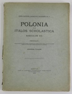 [Fijałek J.] FIJALEK Johanne - Polonia apud italos scholastica saeculum XV. Fasc.1. Poloni apud italos litteris studentes et laurea donati inde a Paulo Wladimiri usque ad Johannem Lasocki collecti et illustrati a ...