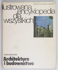 Szolginia Witold - Ilustrowana encyklopedia dla wszystkich. Architektura i budownictwo. Wyd. II zmienione [dedykacja autora]
