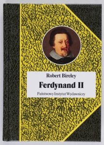 Bireley Robert - Ferdynand II (1578-1637). Cesarz kontrreformacji. Przekł. Katarzyna Pachniak [Biografie Sławnych Ludzi]