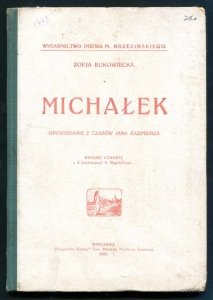 Bukowiecka Zofja - Michałek. Opowiadanie z czasów Jana Kazimierza. Wyd. IV z 3 ilustracjami S.B.