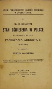 KOŁŁĄTAJ Hugo - Stan oświecenia w Polsce w ostatnich latach panowania Augusta III (1750-1764) z przedmową Henryka Mościckiego