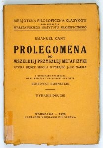 KANT Emanuel - Prolegomena do wszelkiej przyszłej metafizyki, która będzie mogła wystąpić jako nauka. Z oryginału przełożył oraz wstępem i przypisami opatrzył B. Bornstein. Wyd. II.