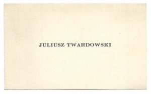 [TWARDOWSKI Juliusz - wizytówka]. Juliusz Twardowski.