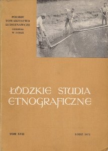 Łódzkie studia etnograficzne. T. 17. Polskie Towarzystwo Ludoznawcze, Oddział w Łodzi.