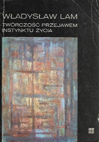 Lam Władysław -Twórczość przejawem instynktu życia