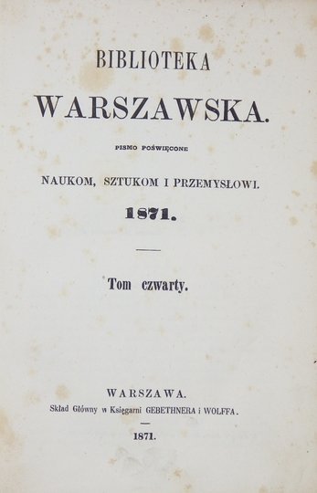 BIBLIOTEKA Warszawska. Pismo poświęcone naukom, sztukom i przemysłowi.