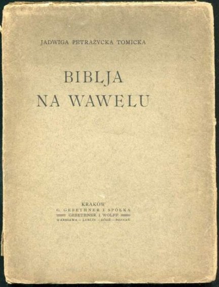 Petrażycka-Tomicka Jadwiga - Biblja na Wawelu. 