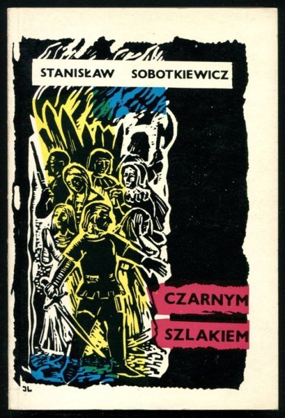 Sobotkiewicz Stanisław - Czarnym Szlakiem. Powieść historyczna.