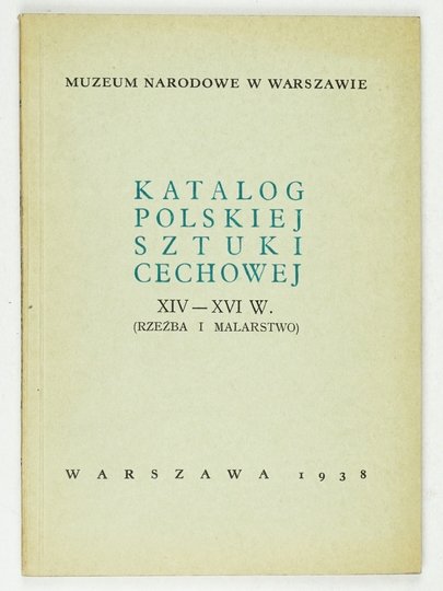 Muzeum Narodowe w Warszawie. Katalog polskiej sztuki cechowej XIV-XVI w. (Rzeźba i malarstwo).