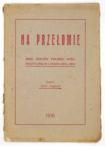 Zagórski Adam - Na przełomie. Szkic dziejów polskiej myśli politycznej w latach 1914-1915