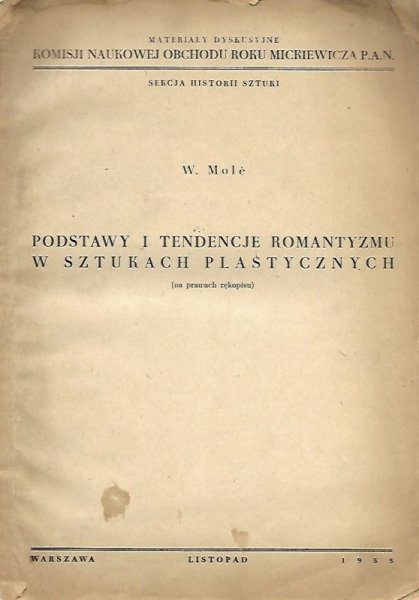 Mole W[ojsław] - Podstawy i tendencje romantyzmu w sztukach plastycznych (na prawach rękopisu)
