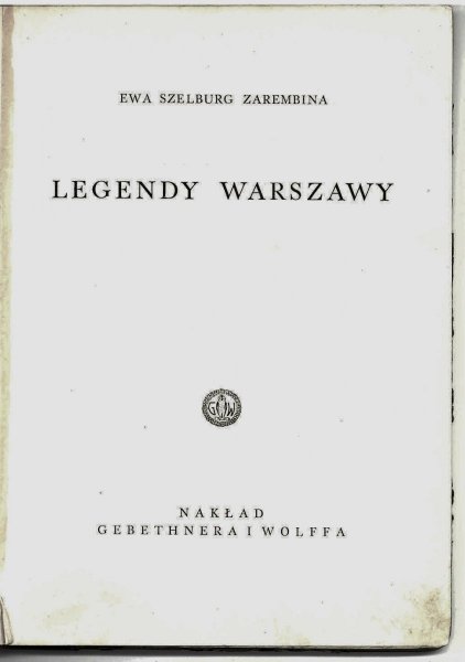 Szelburg Zarembina Ewa - Legendy Warszawy. [Ilustr. i inicjały Stefan Mrożewski]