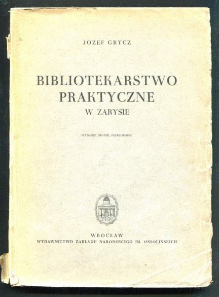 Grycz Józef - Bibliotekarstwo praktyczne w zarysie. Wyd. II. 1951.