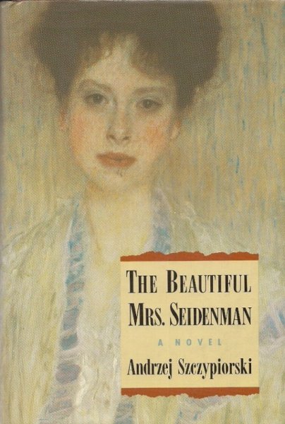 Szczypiorski Andrzej - The Beautiful Mrs. Seidenman. Translated from the Polish by Klara Glowczewska. 