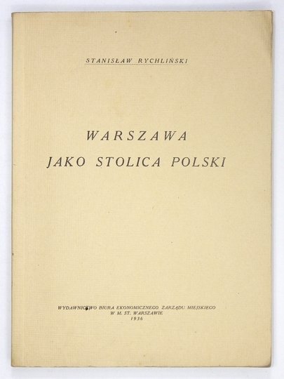 RYCHLIŃSKI Stanisław - Warszawa jako stolica Polski.
