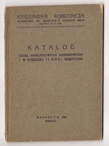 Ksiągarnia Robotnicza, Warszawa, ul. Warecka 8. Katalog dzieł nakłądowych i w większej ilości nabytych. III 1926.