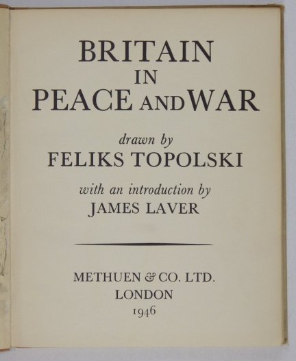 Topolski Feliks. Britain in Peace and War. Drawn by ... With an introduction by J.Laver