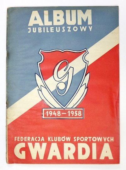 ALBUM jubileuszowy. 1948-1958. Federacja Klubów Sportowych Gwardia.