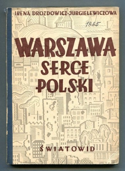 Drozdowicz Jurgielewiczowa Irena - Warszawa, serce Polski