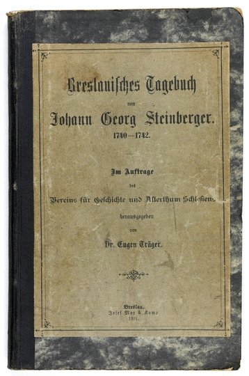 STEINBERGER Johann Georg - Braslauisches Tagebuch von ... 1740-1742. Im Auftrage des Vereins für Geschichte und Alterthum Schlesiens hrsg. von Eugen Träger.