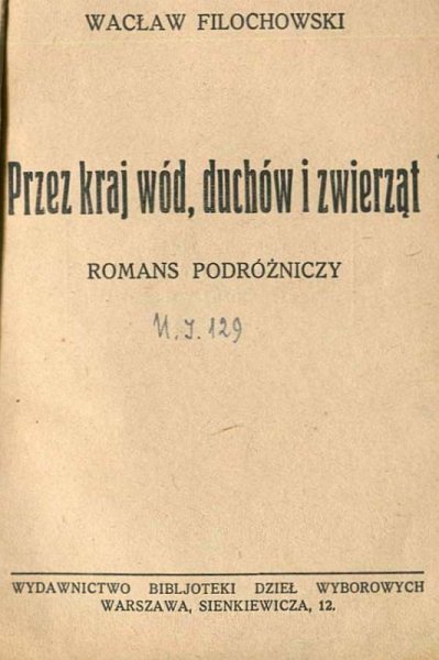 Filochowski Wacław -  wód, duchów i zwierząt. Romans podróżniczy. 