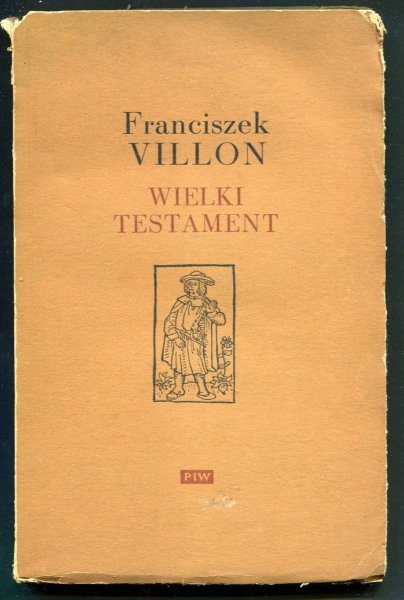 Villon Franciszek - Wielki testament. Zdobiła drzeworytami Maria Hiszpańska. 1954.