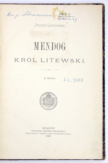 LATKOWSKI Juliusz - Mendog, król litewski. (Z mapą).