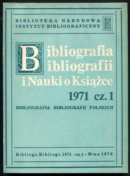 Bibliografia bibliografii i nauki o książce. [Rok] 1971, cz. 1.