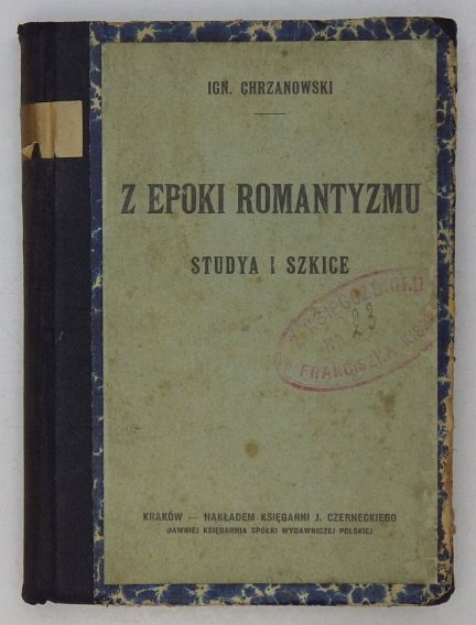 Chrzanowski Ignacy - Z epoki romantyzmu. Studya i szkice