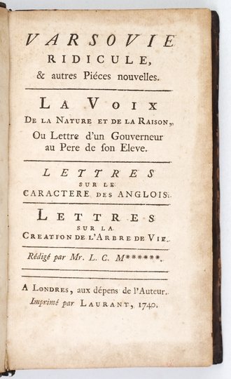 VARSOVIE ridicule, &amp; autres Piéces nouvelles. La Voix De la Nature et de a Raison, Ou Lettre dun Gouverneur au Pere de son Eleve. Lettres sur le Caractere des Anglois. Lettres sur la Creation de l;Arbre de Vie. Rédigé par Mr. L. C. M******.