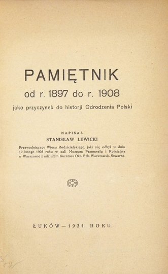 LEWICKI Stanisław - Pamiętnik od r. 1897 do r. 1908 jako przyczynek do historji Odrodzenia Polski.