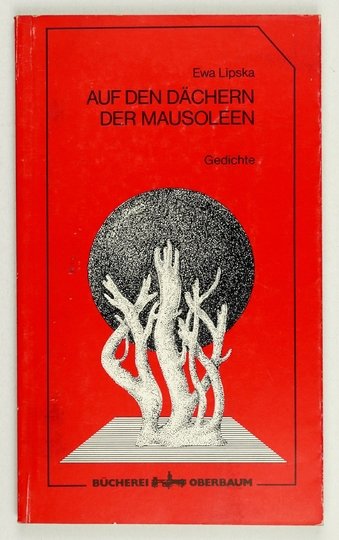 LIPSKA Ewa - Auf den Dächern der Mausoleen. Gedichte. Hrsg. und eingeleitet von K. Dedecius.