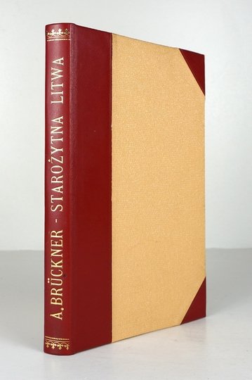 BRÜCKNER Aleksander - Starożytna Litwa. Ludy i bogi. Szkice historyczne i mitologiczne.
