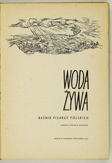 WORTMAN Stefania - Woda żywa. Baśnie pisarzy polskich. Zebrała ...