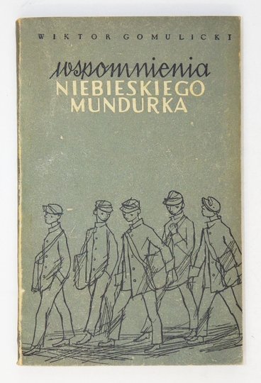 GOMULICKI Wiktor - Wspomnienia niebieskiego mundurka.