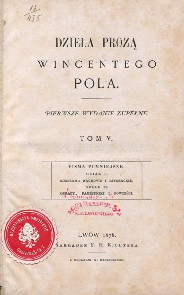 Pol Wincenty - Dzieła prozą ... Pierwsze wydanie zupełne. T.5: Pisma pomniejsze: Dział I: Rozprawy naukowe i literackie. Dział II: Obrazy, pamiętniki i powieści