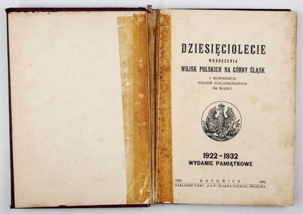 DZIESIĘCIOLECIE wkroczenia Wojsk Polskich na Górny Śląsk z monografją pułków stacjonowanych na Śląsku. 1922-1932. Wyd. pamiątkowe.