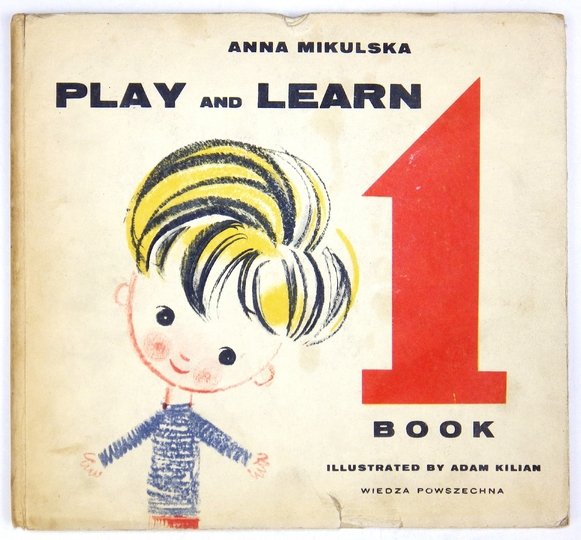 MIKULSKA Anna - Play and Learn. English for Children. Illustrated by Adam Kilian. Part 1, First Steps. Book 1