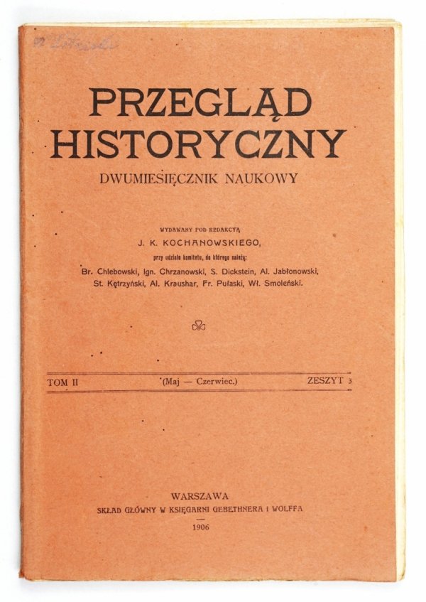 Przegląd Historyczny. Dwumiesięcznik naukowy. Red. J. K. Kochanowski. T.2, z.3: V-VI 1906