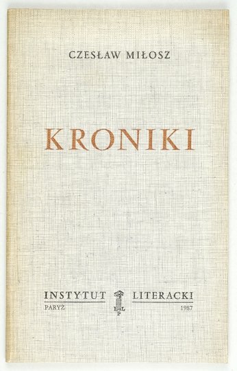 MIŁOSZ Czesław - Kroniki.